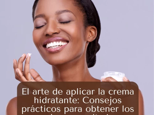 El arte de aplicar la crema hidratante: Consejos prácticos para obtener los mejores resultados