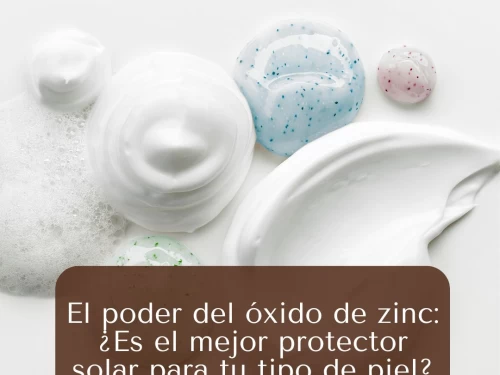 El poder del óxido de zinc: ¿Es el mejor protector solar para tu tipo de piel?