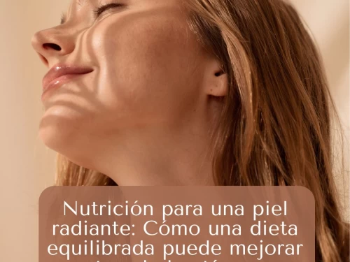 Nutrición para una piel radiante: Cómo una dieta equilibrada puede mejorar tu salud cutánea