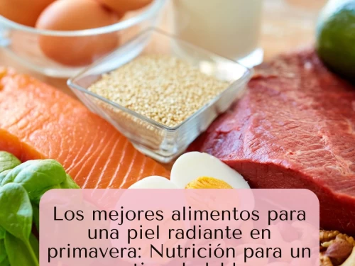 Los mejores alimentos para una piel radiante en primavera: Nutrición para un cutis saludable