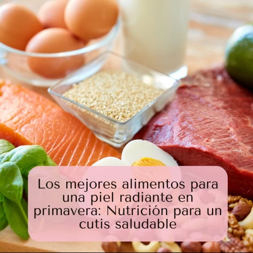 Los mejores alimentos para una piel radiante en primavera: Nutrición para un cutis saludable