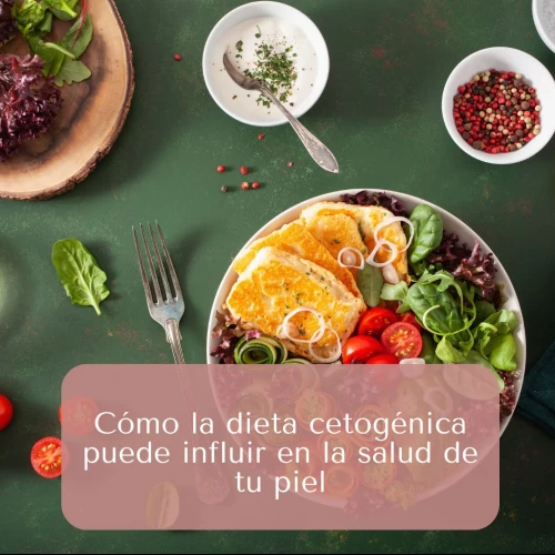 Cómo la dieta cetogénica puede influir en la salud de tu piel