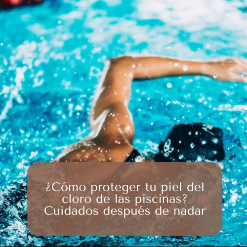 ¿Cómo proteger tu piel del cloro de las piscinas? Cuidados después de nadar