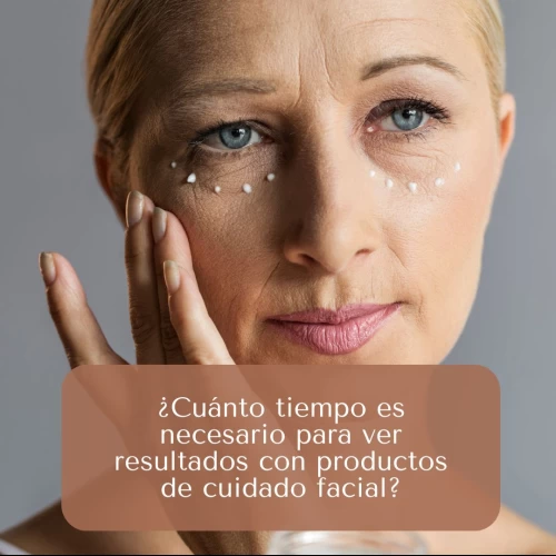 ¿Cuánto tiempo es necesario para ver resultados con productos de cuidado facial?