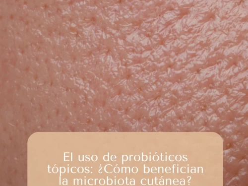 El uso de probióticos tópicos: ¿Cómo benefician la microbiota cutánea?