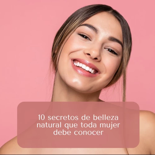 10 secretos de belleza natural que toda mujer debe conocer