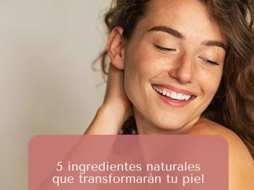 5 ingredientes naturales que transformarán tu piel