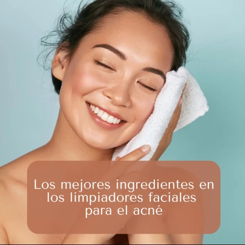 Los mejores ingredientes en los limpiadores faciales para el acné